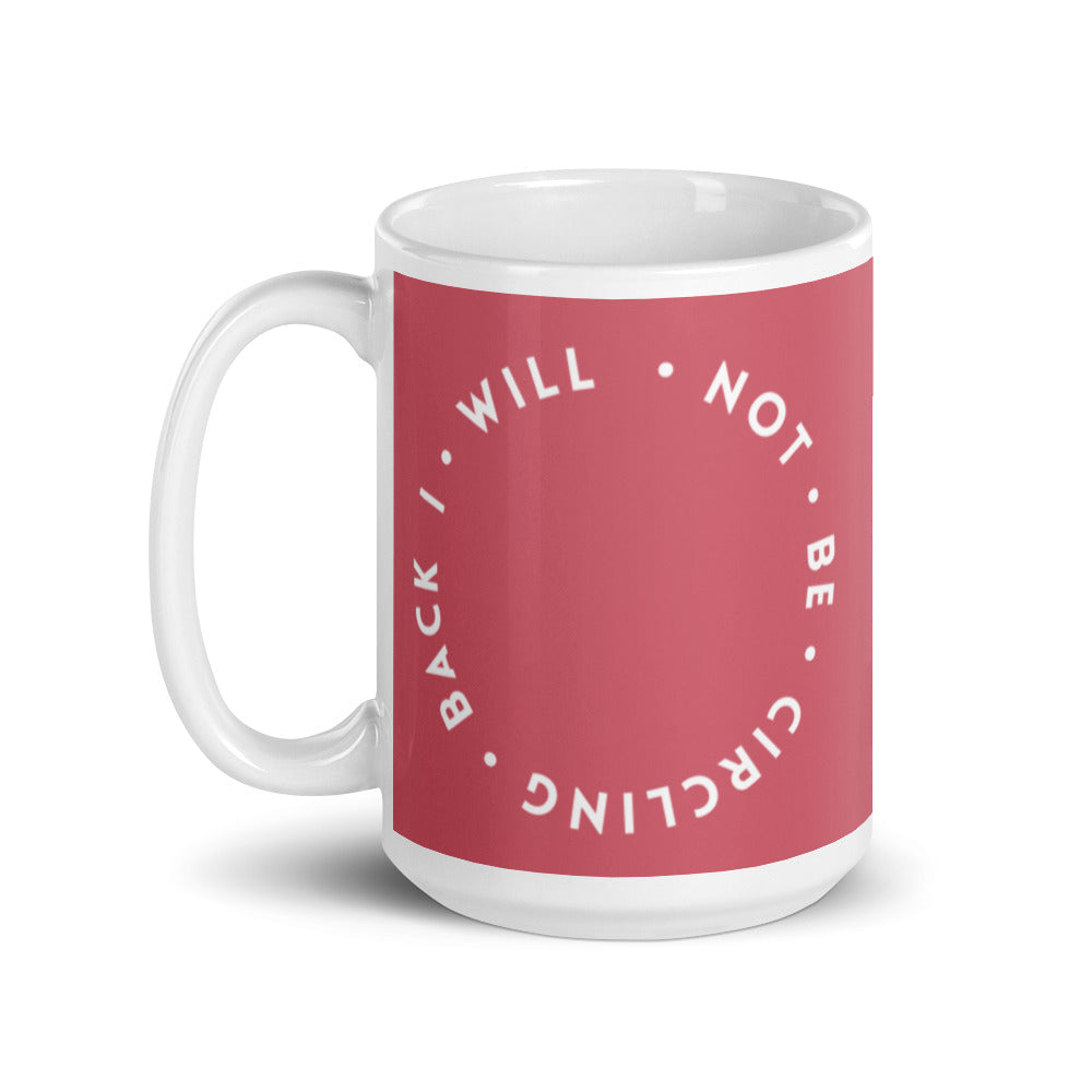 I Will Not Be Circling Back | Mug