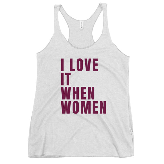 I Love It When Women | Racerback Tank